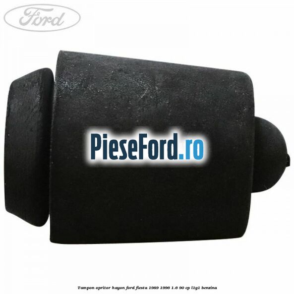 Tampon opritor hayon Ford Fiesta 1989-1996 1.6 90 cp L1G1 benzina