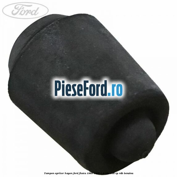 Tampon opritor hayon Ford Fiesta 1989-1996 1.8 16V 105 cp RDB benzina