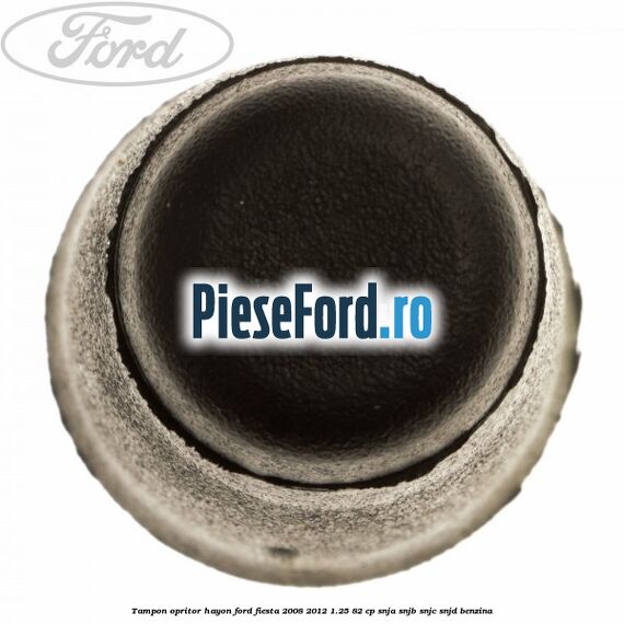 Tampon opritor hayon Ford Fiesta 2008-2012 1.25 82 cp SNJA, SNJB, SNJC, SNJD benzina