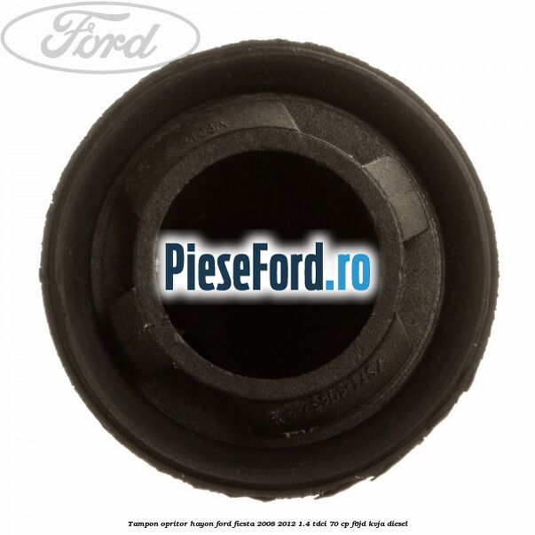 Tampon opritor hayon Ford Fiesta 2008-2012 1.4 TDCi 70 cp F6JD, KVJA diesel