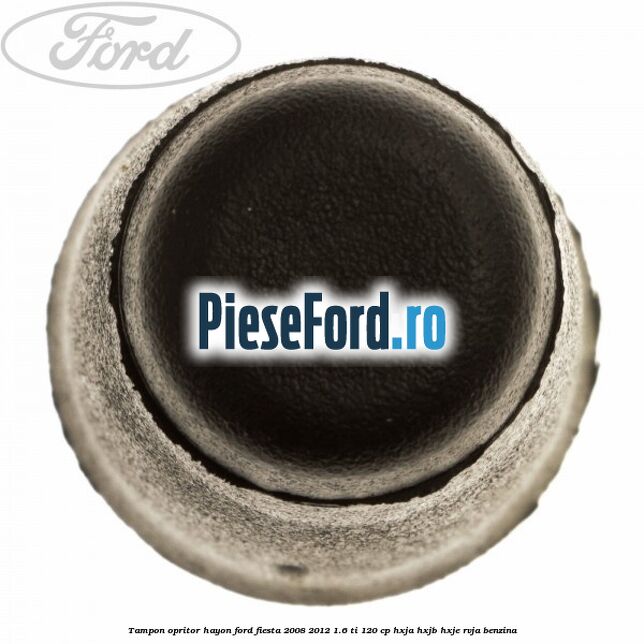Tampon opritor hayon Ford Fiesta 2008-2012 1.6 Ti 120 cp HXJA, HXJB, HXJE, RVJA benzina