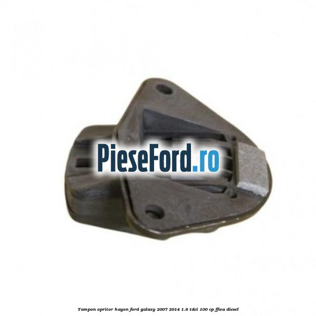 Tampon opritor hayon Ford Galaxy 2007-2014 1.8 TDCi 100 cp FFWA diesel