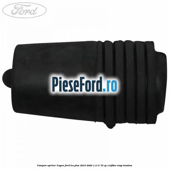 Tampon opritor hayon Ford Ka plus 2019-2020 1.2 Ti 70 cp C12FDOS, ENAP benzina
