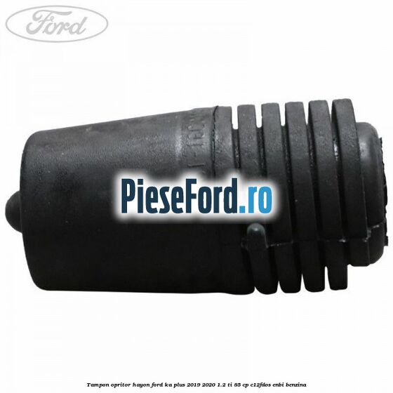 Tampon opritor hayon Ford Ka plus 2019-2020 1.2 Ti 85 cp C12FDOS, ENBI benzina
