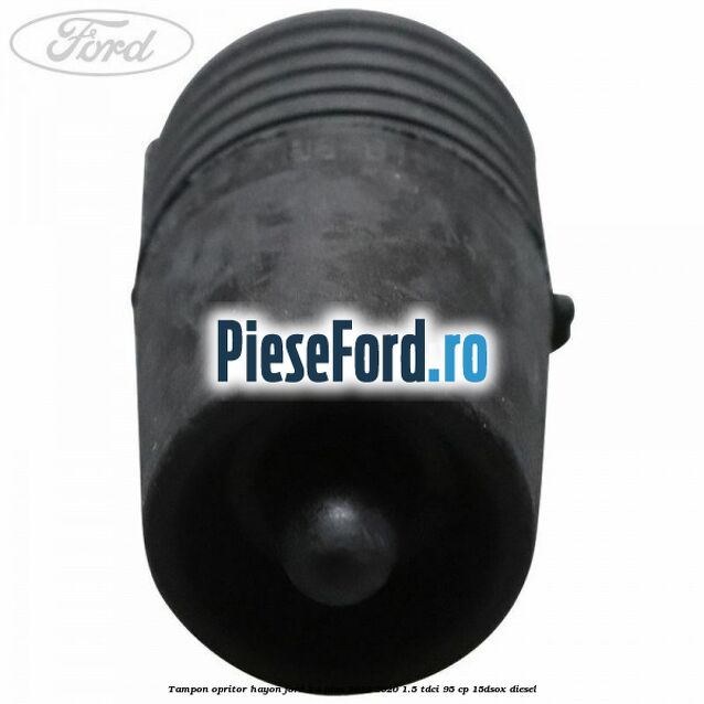 Tampon opritor hayon Ford Ka plus 2019-2020 1.5 TDCI 95 cp 15DSOX diesel
