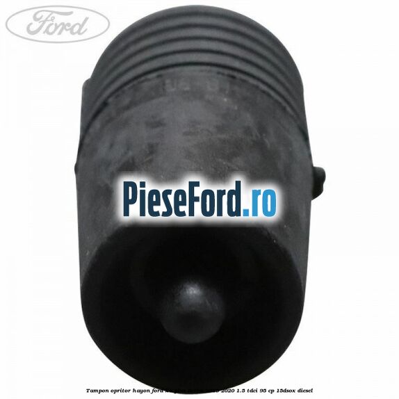 Tampon opritor hayon Ford Ka plus Active 2019-2020 1.5 TDCI 95 cp 15DSOX diesel