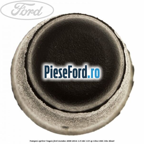 Tampon opritor hayon Ford Mondeo 2008-2014 1.6 TDCi 115 cp T1BA, T1BB, T1BC diesel