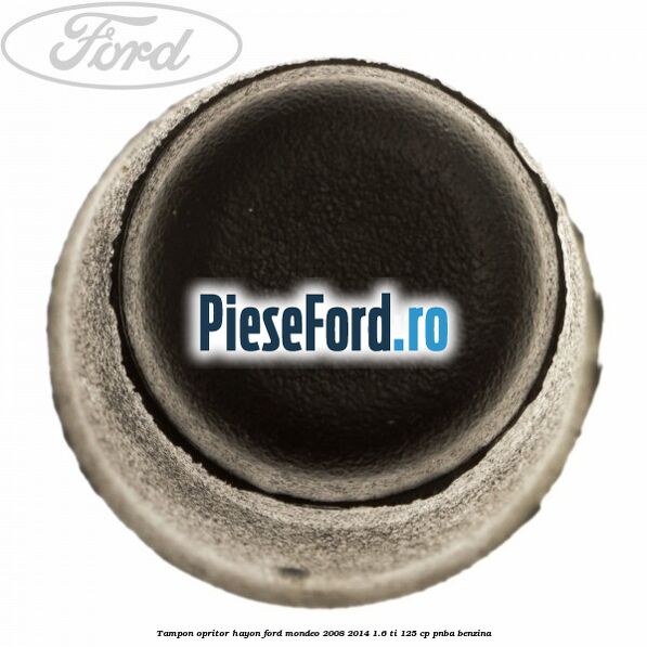 Tampon opritor hayon Ford Mondeo 2008-2014 1.6 Ti 125 cp Tampon opritor hayon Ford Mondeo 2008-2014 1.6 Ti 125 cp PNBA benzina