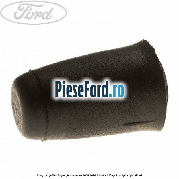 Tampon opritor hayon Ford Mondeo 2008-2014 2.0 TDCi 115 cp