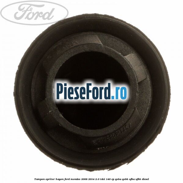Tampon opritor hayon Ford Mondeo 2008-2014 2.0 TDCi 140 cp QXBA, QXBB, UFBA, UFBB diesel