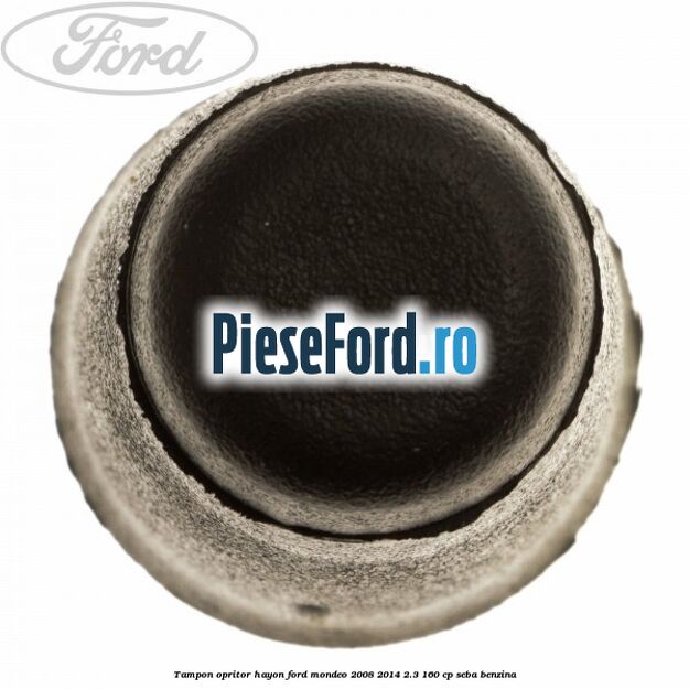 Tampon opritor hayon Ford Mondeo 2008-2014 2.3 160 cp Tampon opritor hayon Ford Mondeo 2008-2014 2.3 160 cp SEBA benzina