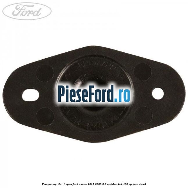 Tampon opritor hayon Ford S-Max 2015-2023 2.0 EcoBlue 4x4 190 cp BCCC diesel