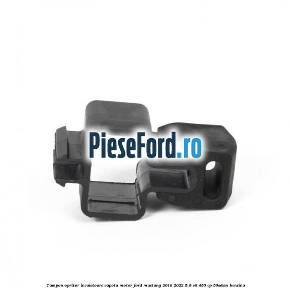 Tampon opritor incuietoare capota motor Ford Mustang 2018-2022 5.0 V8 450 cp 50SDEM benzina