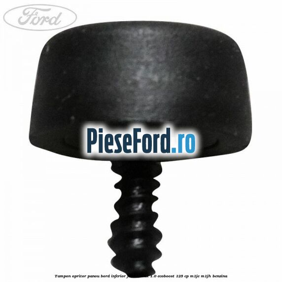 Tampon opritor panou bord inferior Ford B-Max 1.0 EcoBoost 125 cp M1JE, M1JH benzina