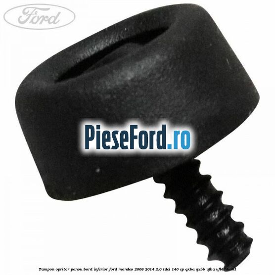 Tampon opritor panou bord inferior Ford Mondeo 2008-2014 2.0 TDCi 140 cp Tampon opritor panou bord inferior Ford Mondeo 2008-2014 2.0 TDCi 140 cp QXBA, QXBB, UFBA, UFBB diesel