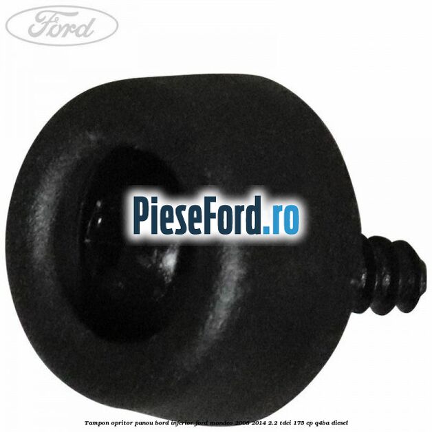 Tampon opritor panou bord inferior Ford Mondeo 2008-2014 2.2 TDCi 175 cp Q4BA diesel