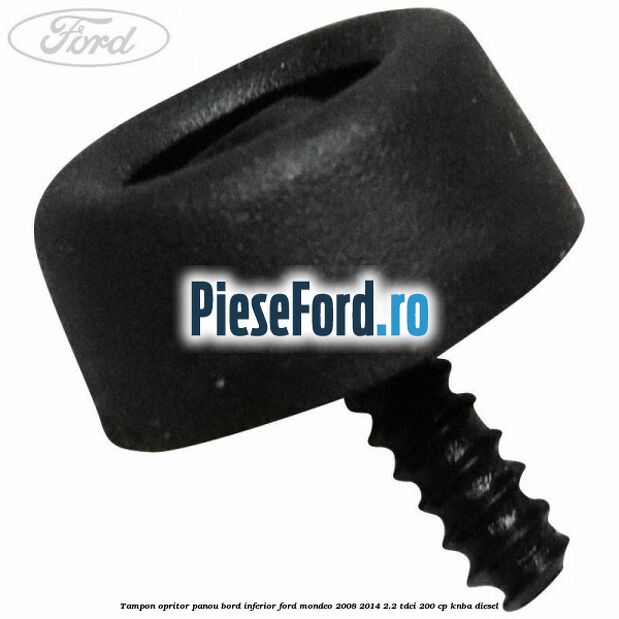 Tampon opritor panou bord inferior Ford Mondeo 2008-2014 2.2 TDCi 200 cp KNBA diesel