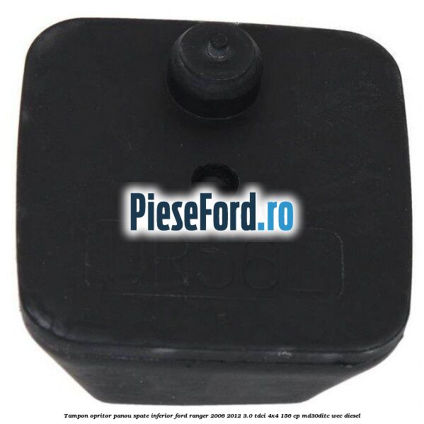 Tampon opritor panou spate inferior Ford Ranger 2006-2012 3.0 TDCi 4x4 156 cp MD30DITC, WEC diesel