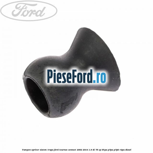 Tampon opritor sistem trapa Ford Tourneo Connect 2002-2014 1.8 Di 75 cp BHPA, P7PA, P7PB, R2PA diesel