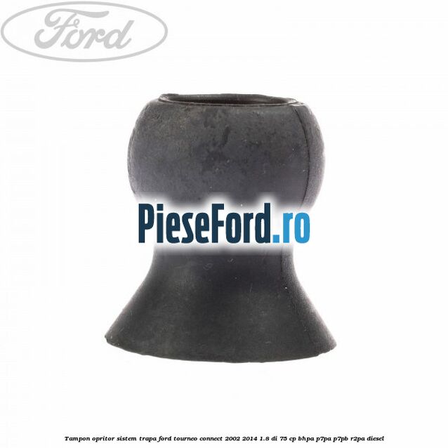 Tampon opritor sistem trapa Ford Tourneo Connect 2002-2014 1.8 Di 75 cp BHPA, P7PA, P7PB, R2PA diesel
