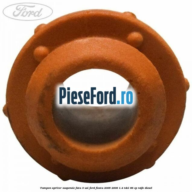 Tampon opritor suspensie fata 3 usi Ford Fiesta 2005-2008 1.4 TDCi 68 cp N4JB diesel