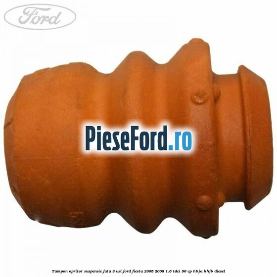 Tampon opritor suspensie fata 3 usi Ford Fiesta 2005-2008 1.6 TDCi 90 cp HHJA, HHJB diesel