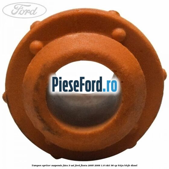 Tampon opritor suspensie fata 3 usi Ford Fiesta 2005-2008 1.6 TDCi 90 cp HHJA, HHJB diesel