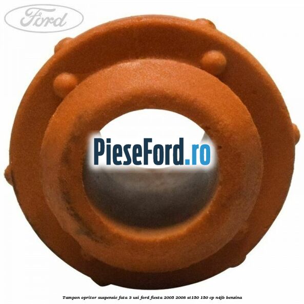 Tampon opritor suspensie fata 3 usi Ford Fiesta 2005-2008 ST150 150 cp N4JB benzina