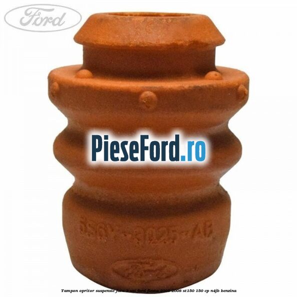 Tampon opritor suspensie fata 3 usi Ford Fiesta 2005-2008 ST150 150 cp N4JB benzina