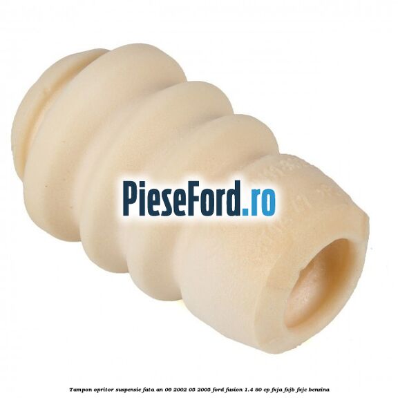 Tampon opritor suspensie fata an 06/2002-05/2005 Ford Fusion 1.4 80 cp FXJA, FXJB, FXJC benzina