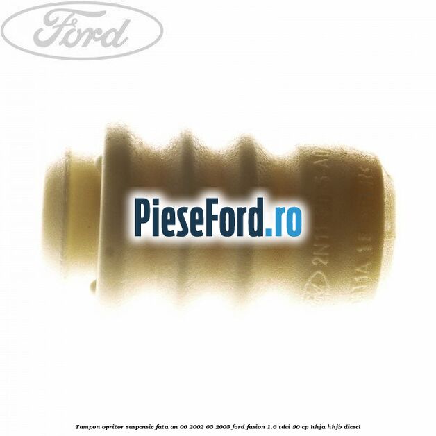 Tampon opritor suspensie fata an 06/2002-05/2005 Ford Fusion 1.6 TDCi 90 cp HHJA, HHJB diesel
