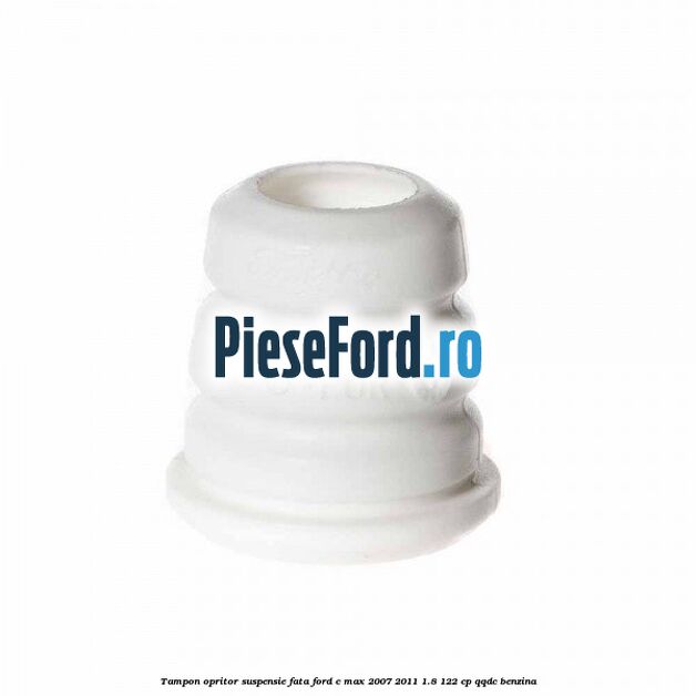 Tampon opritor suspensie fata Ford C-Max 2007-2011 1.8 122 cp Tampon opritor suspensie fata Ford C-Max 2007-2011 1.8 122 cp QQDC benzina