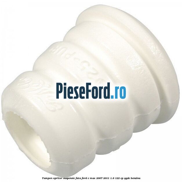 Tampon opritor suspensie fata Ford C-Max 2007-2011 1.8 122 cp Tampon opritor suspensie fata Ford C-Max 2007-2011 1.8 122 cp QQDC benzina