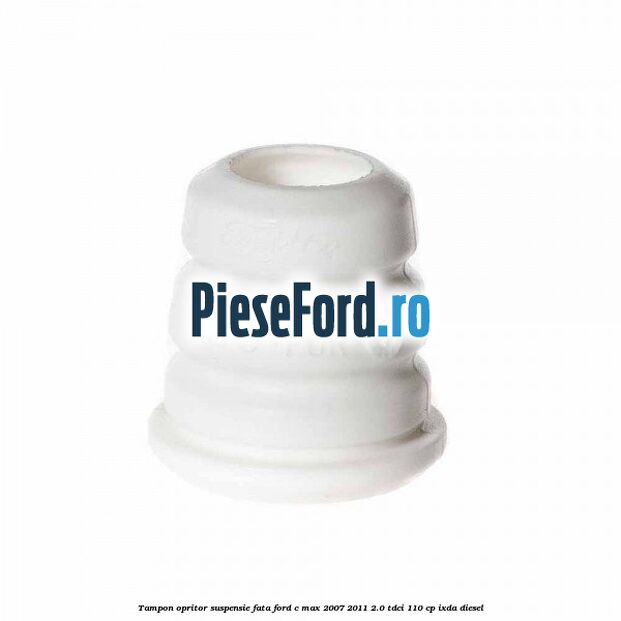 Tampon opritor suspensie fata Ford C-Max 2007-2011 2.0 TDCi 110 cp IXDA diesel