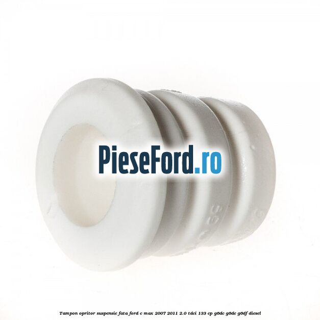 Tampon opritor suspensie fata Ford C-Max 2007-2011 2.0 TDCi 133 cp G6DC, G6DE, G6DF diesel
