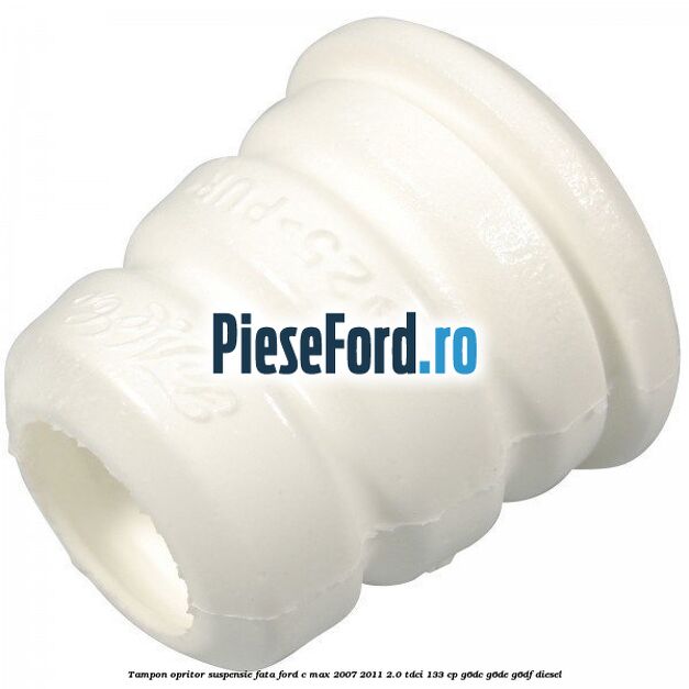 Tampon opritor suspensie fata Ford C-Max 2007-2011 2.0 TDCi 133 cp G6DC, G6DE, G6DF diesel