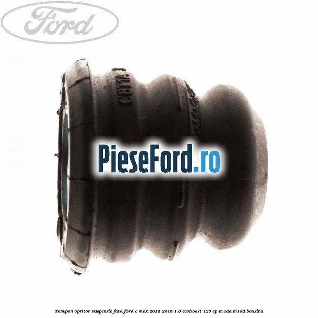 Tampon opritor suspensie fata Ford C-Max 2011-2015 1.0 EcoBoost 125 cp M1DA, M1DD benzina