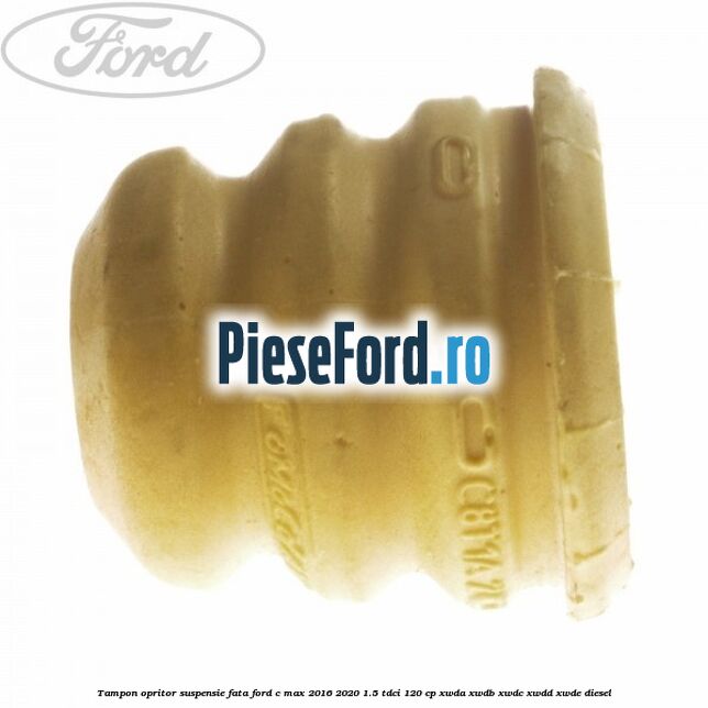 Tampon opritor suspensie fata Ford C-Max 2016-2020 1.5 TDCi 120 cp XWDA, XWDB, XWDC, XWDD, XWDE diesel