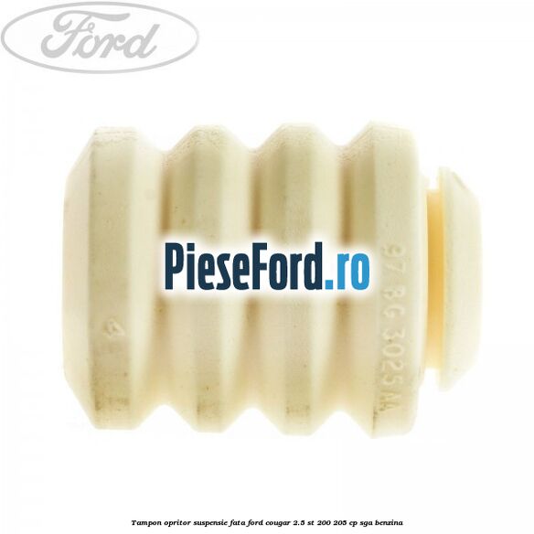 Tampon opritor suspensie fata Ford Cougar 2.5 ST 200 205 cp SGA benzina
