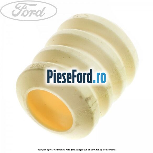 Tampon opritor suspensie fata Ford Cougar 2.5 ST 200 205 cp SGA benzina