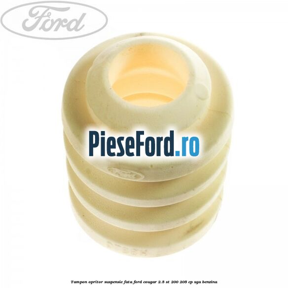Tampon opritor suspensie fata Ford Cougar 2.5 ST 200 205 cp SGA benzina