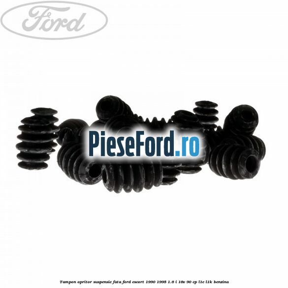 Tampon opritor suspensie fata Ford Escort 1990-1995 1.6 i 16V 90 cp Tampon opritor suspensie fata Ford Escort 1990-1995 1.6 i 16V 90 cp L1E, L1K benzina