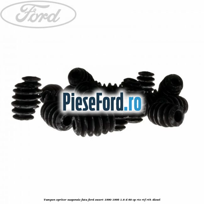 Tampon opritor suspensie fata Ford Escort 1990-1995 1.8 D 60 cp RTE, RTF, RTH diesel