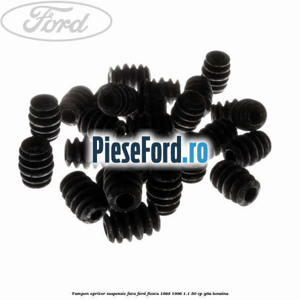 Tampon opritor suspensie fata Ford Fiesta 1989-1996 1.1 50 cp Tampon opritor suspensie fata Ford Fiesta 1989-1996 1.1 50 cp G6A benzina