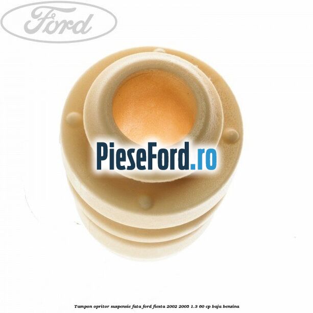 Tampon opritor suspensie fata Ford Fiesta 2002-2005 1.3 60 cp BAJA benzina