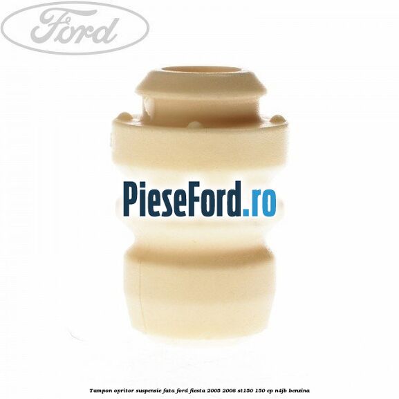 Tampon opritor suspensie fata Ford Fiesta 2005-2008 ST150 150 cp