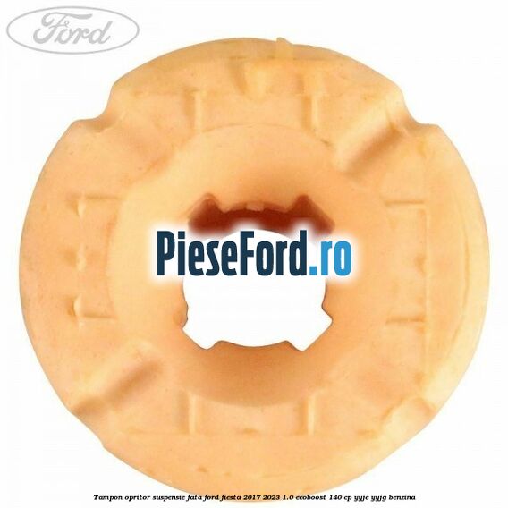 Tampon opritor suspensie fata Ford Fiesta 2017-2023 1.0 EcoBoost 140 cp YYJE, YYJG benzina