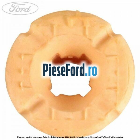 Tampon opritor suspensie fata Ford Fiesta Active 2018-2023 1.0 EcoBoost 101 cp SFJE, SFJF, SFJH, SFJJ, SFJK benzina