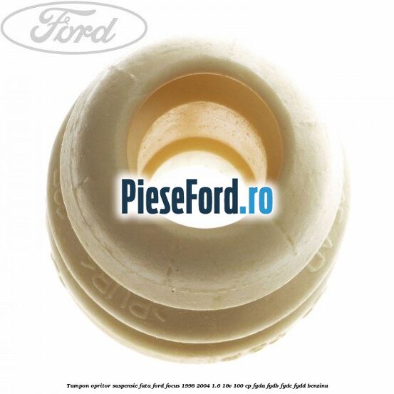 Tampon opritor suspensie fata Ford Focus 1998-2004 1.6 16V 100 cp FYDA, FYDB, FYDC, FYDD benzina