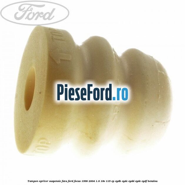 Tampon opritor suspensie fata Ford Focus 1998-2004 1.8 16V 115 cp EYDB, EYDC, EYDD, EYDE, EYDF benzina